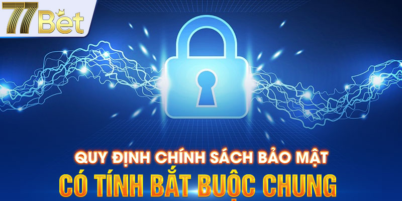 Quy định chính sách bảo mật có tính bắt buộc chung